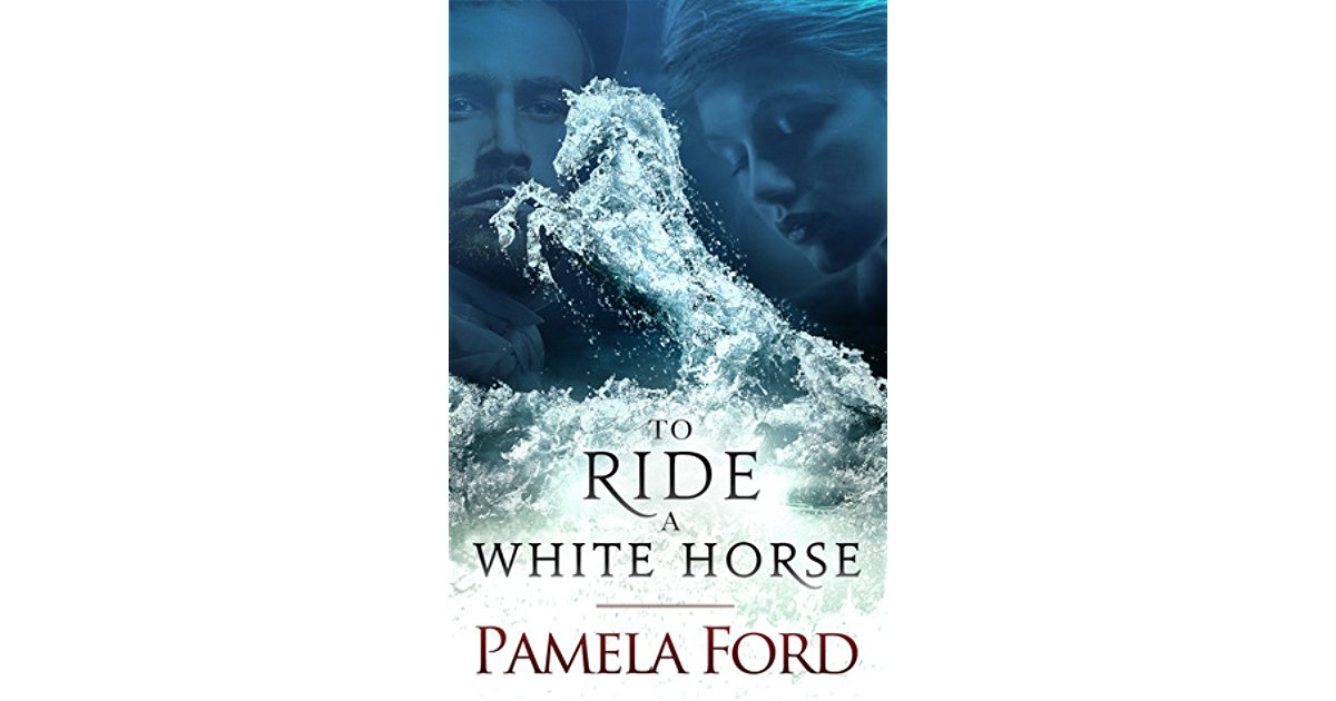 To Ride a White Horse by Pamela Ford