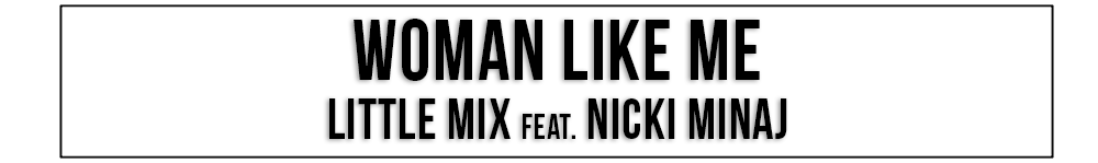 Little Mix - Woman Like Me (Lyric Video) ft. Nicki Minaj 